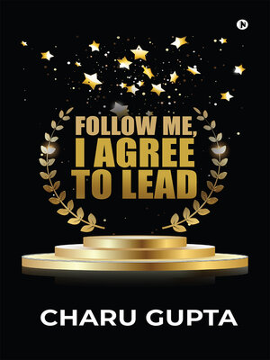 cover image of Follow Me, I Agree To Lead